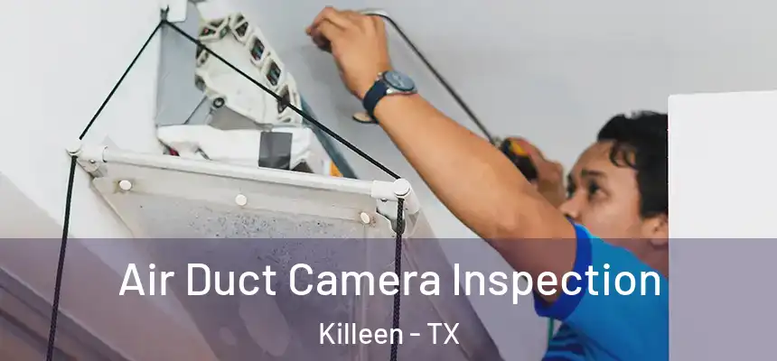 Air Duct Camera Inspection Killeen - TX
