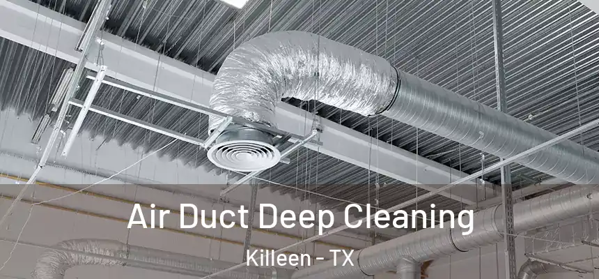 Air Duct Deep Cleaning Killeen - TX