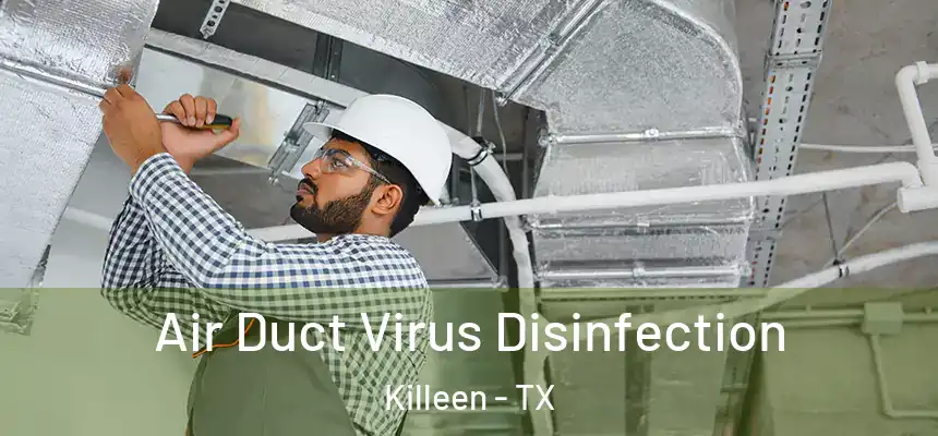 Air Duct Virus Disinfection Killeen - TX