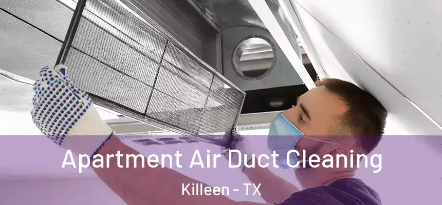  Apartment Air Duct Cleaning Killeen - TX