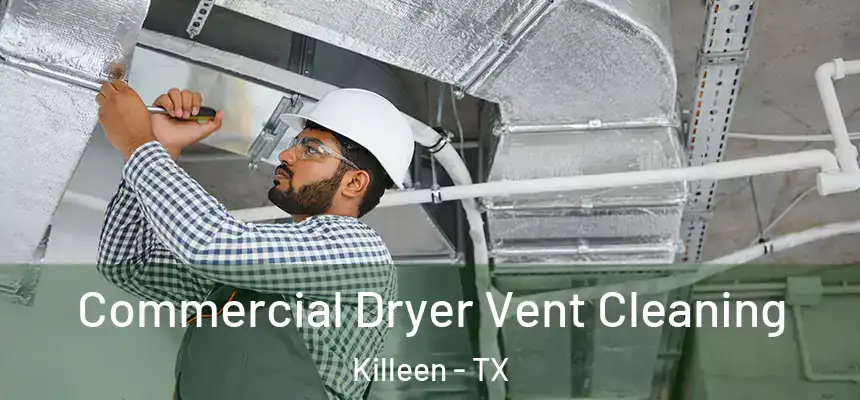  Commercial Dryer Vent Cleaning Killeen - TX