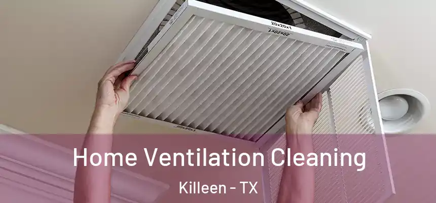 Home Ventilation Cleaning Killeen - TX
