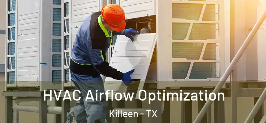  HVAC Airflow Optimization Killeen - TX