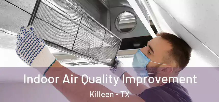 Indoor Air Quality Improvement Killeen - TX