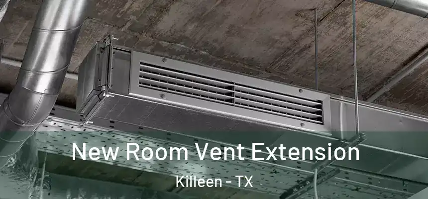 New Room Vent Extension Killeen - TX